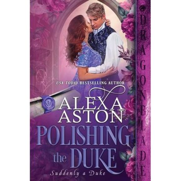 Alexa Aston Other - Polishing the Duke -- Alexa Aston